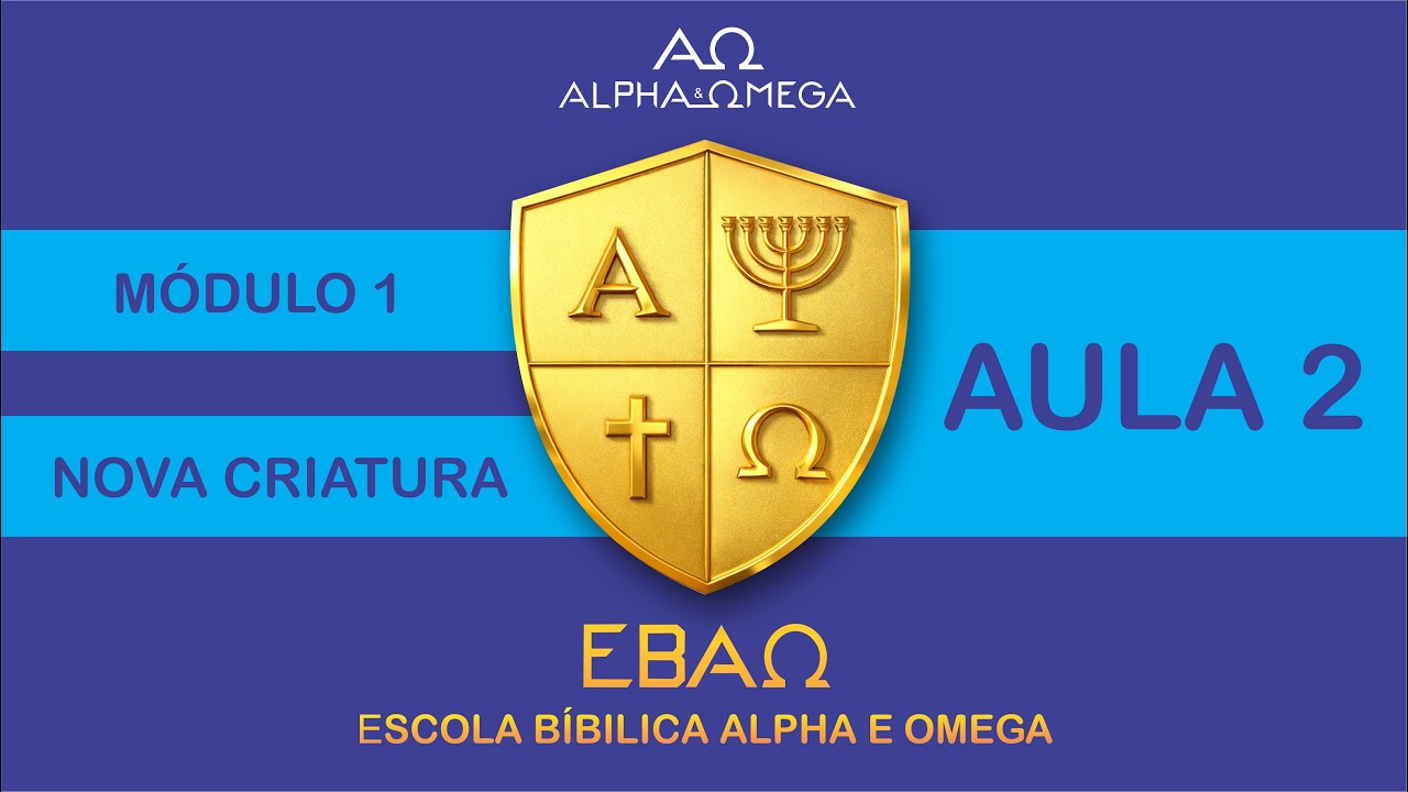 NOVA CRIATURA! / Pr Eron Reigota, aula 2/4 Escola Bíblica Alpha e Omega