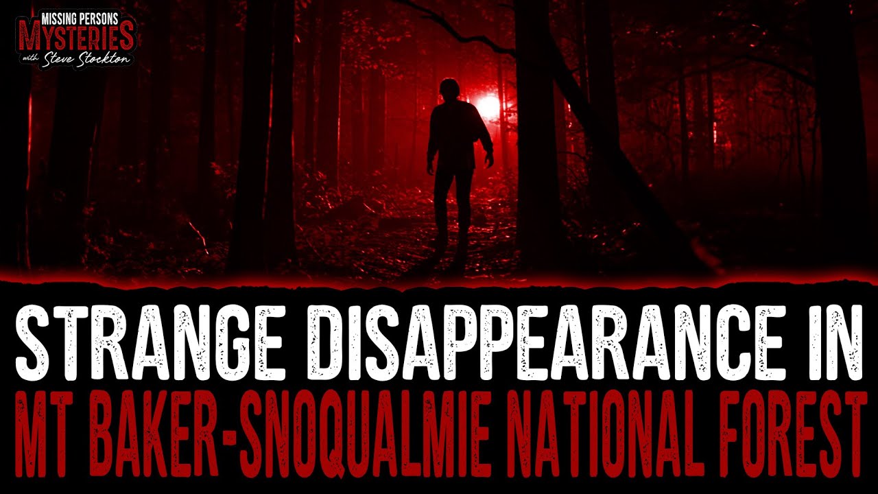 Strange Disappearance in Mt. Baker-Snoqualmie National Forest