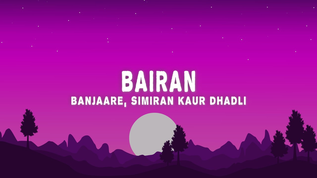 Banjaare & Simiran Kaur Dhadli - Bairan - Duet Version (Lyrics)