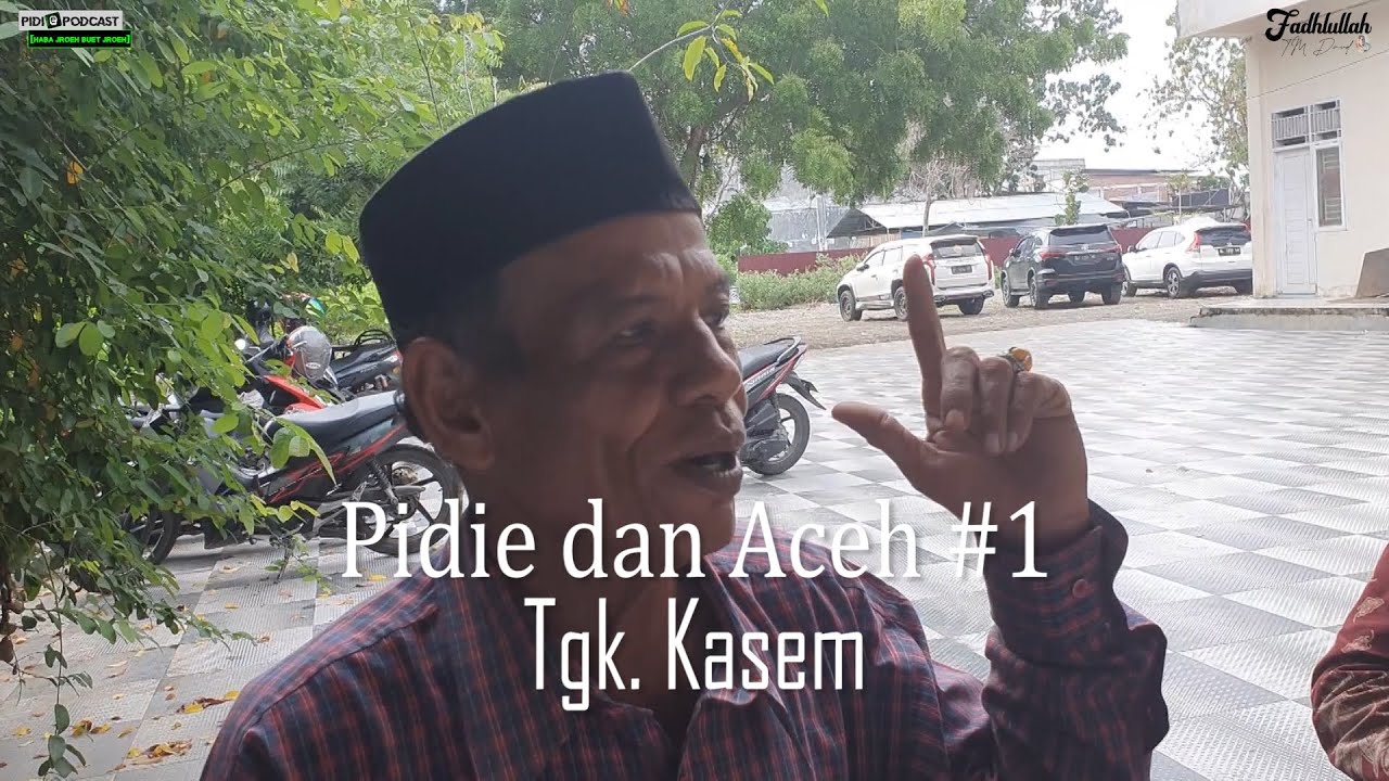 Pidie Podcast - Tgk. Kasem Pidie dan Aceh Terbaru ! (1/4)