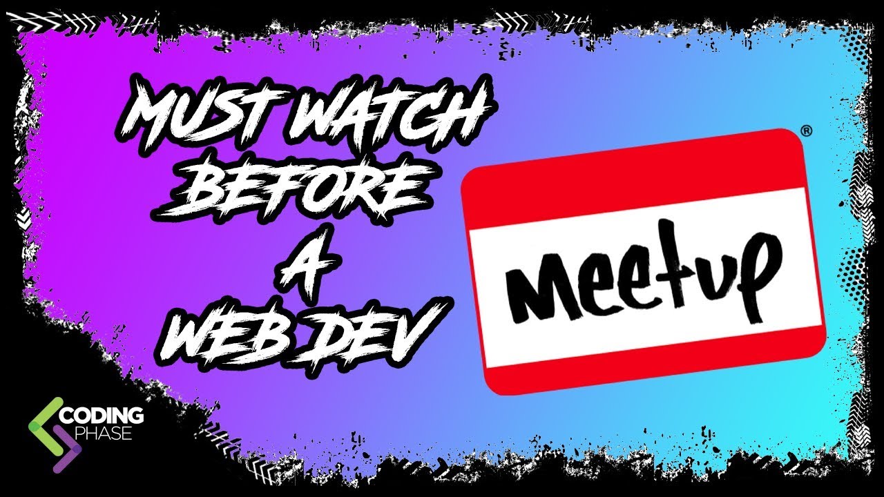 MUST WATCH before going to a web developer meetup? | #CodingPhase
