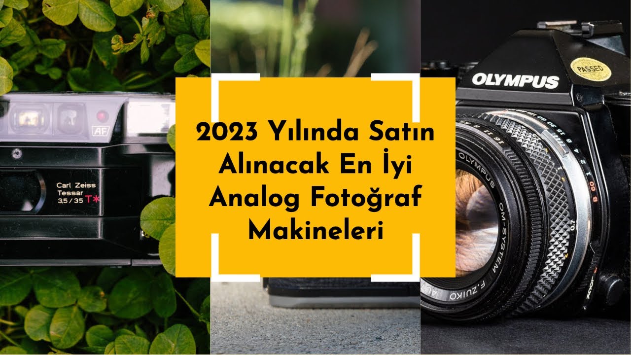 2023 Yılında Satın Alınacak En İyi Analog Fotoğraf Makineleri Önerileri
