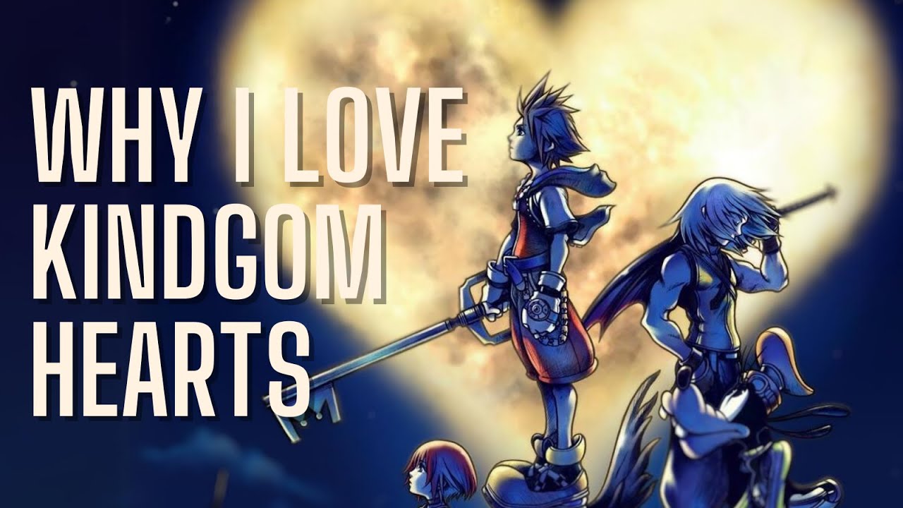 Why I Love Kingdom Hearts