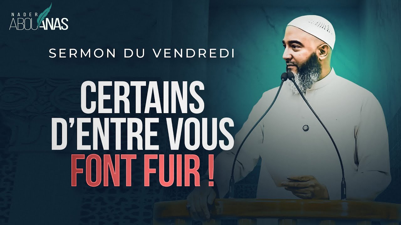 CERTAINS D’ENTRE VOUS FONT FUIR ! - NADER ABOU ANAS