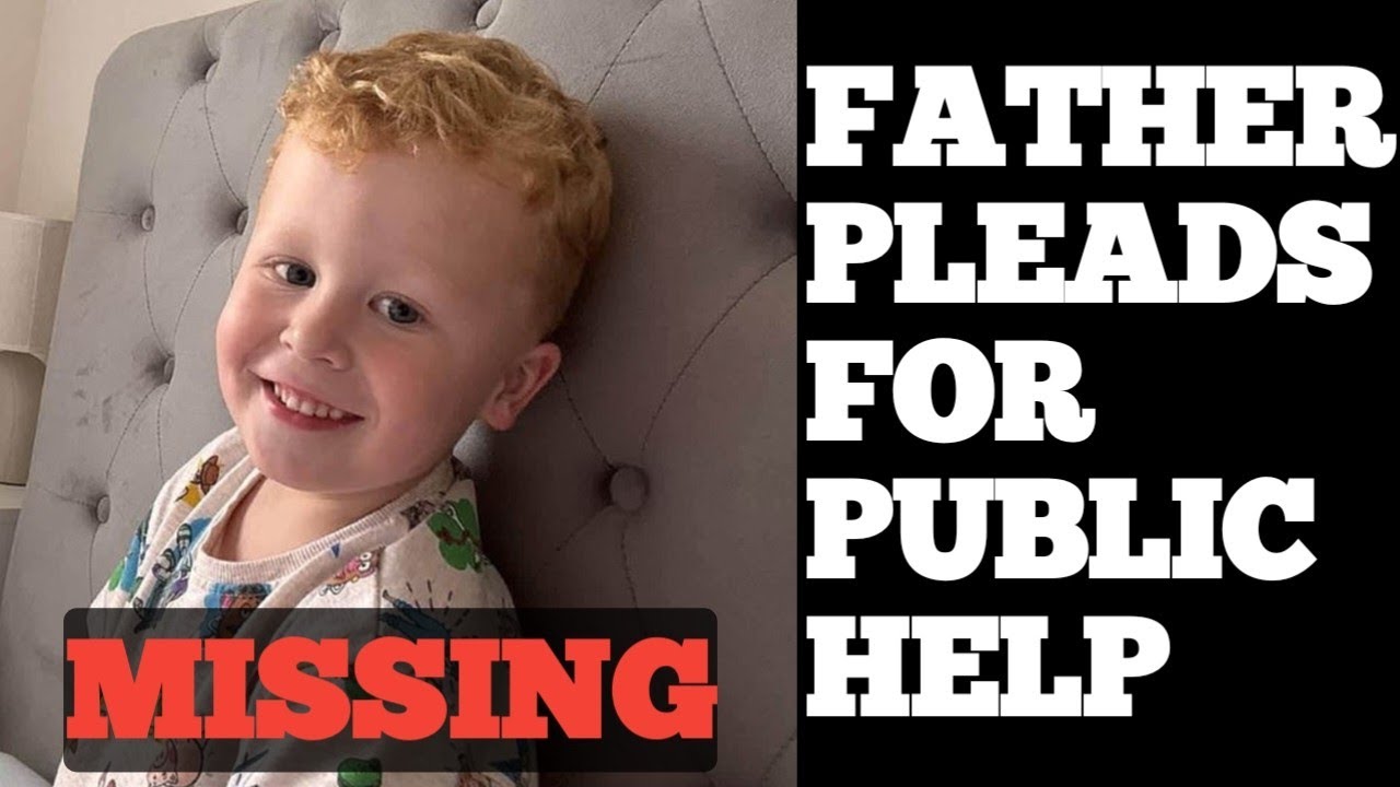 Father of missing Noah, 3, pleads for public's help to find him [BODY FOUND]