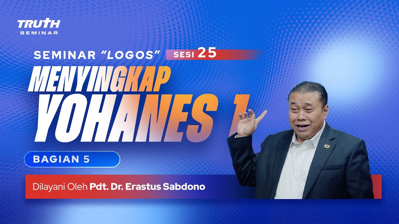 LOGOS (25) : MENYINGKAP YOHANES 1 : Bag. 5 | Pdt. Dr. Erastus Sabdono | 02 Sep 2023 | 12.00 WIB