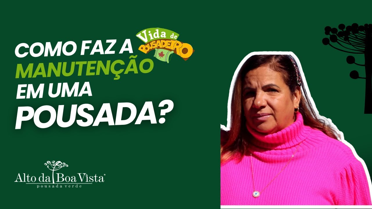 Gest&atilde;o, manuten&ccedil;&atilde;o e rotina real na Pousada Alto da Boa Vista