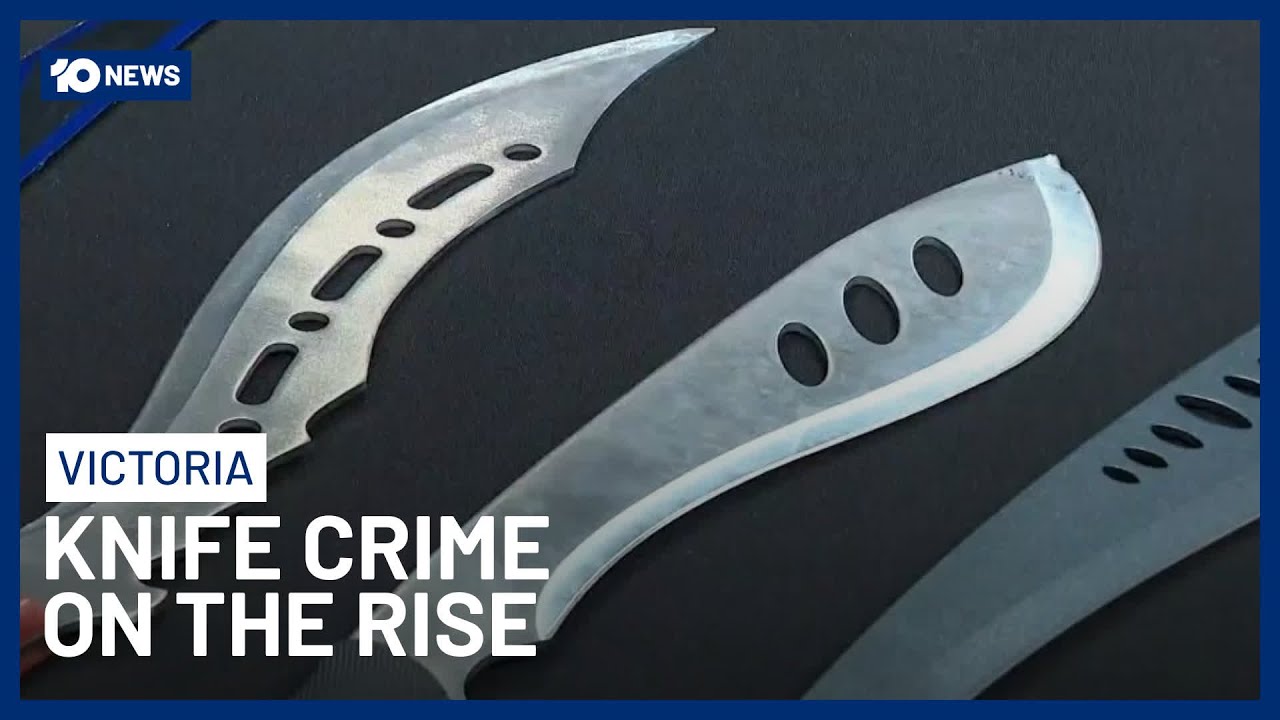 Knife Crime Continues To Rise Despite Victorian Police Confiscation Of Weapons | 10 News