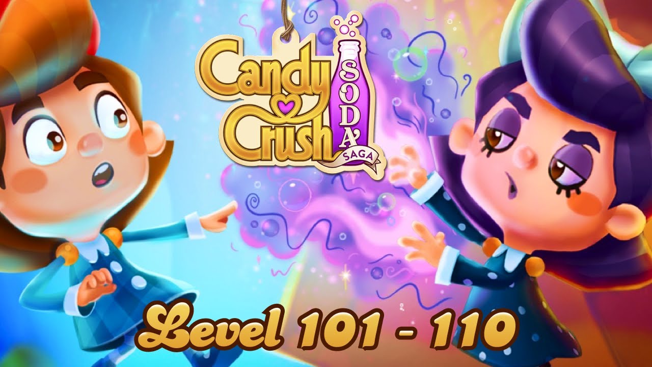 Candy Crush Soda Saga (Level 101 - 110) [Modded Gameplay]
