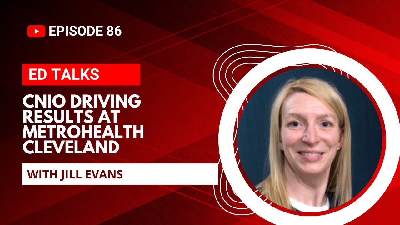 EDTalks | E86 | CNIO Driving Results at MetroHealth Cleveland  | Jill Evans