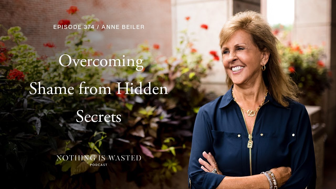 Overcoming Shame from Hidden Secrets with Anne Beiler