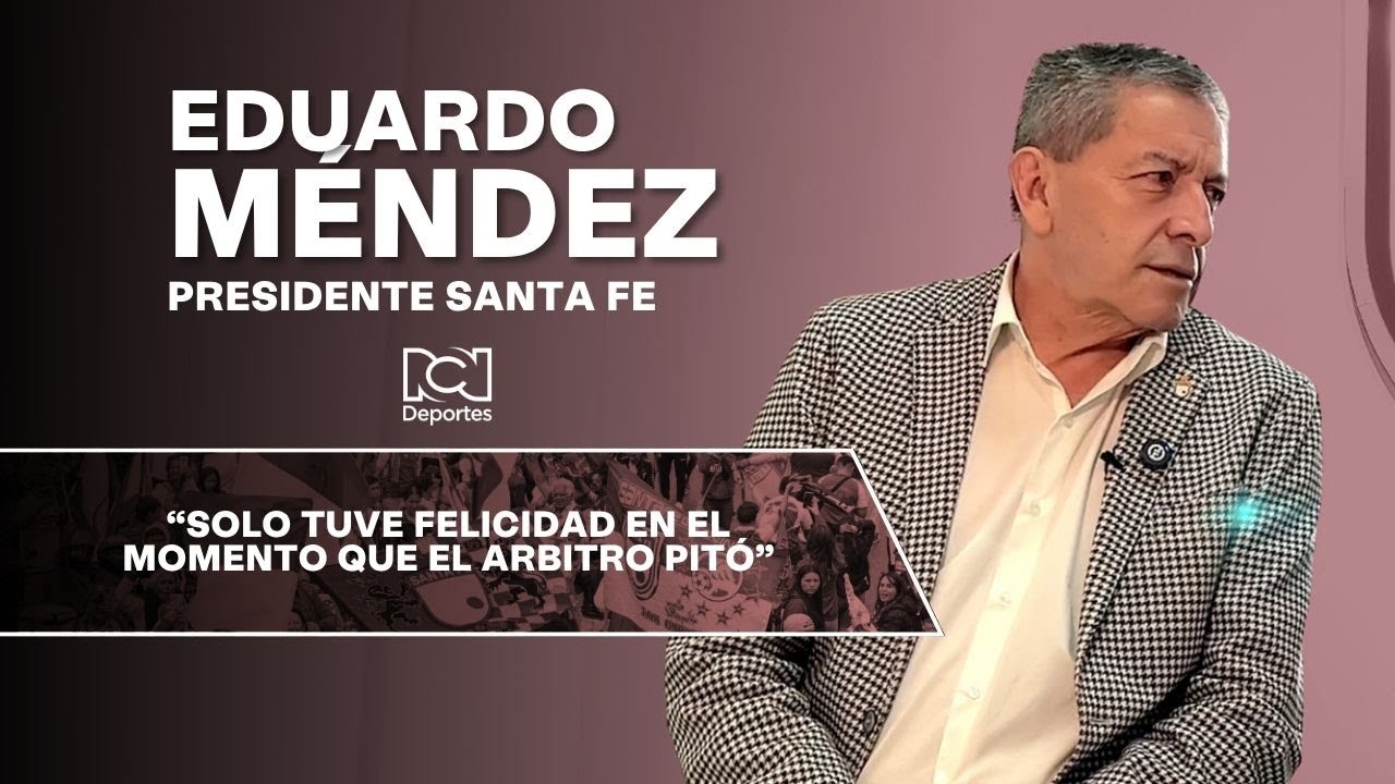 Entrevista a Eduardo Méndez, presidente de Independiente Santa Fe