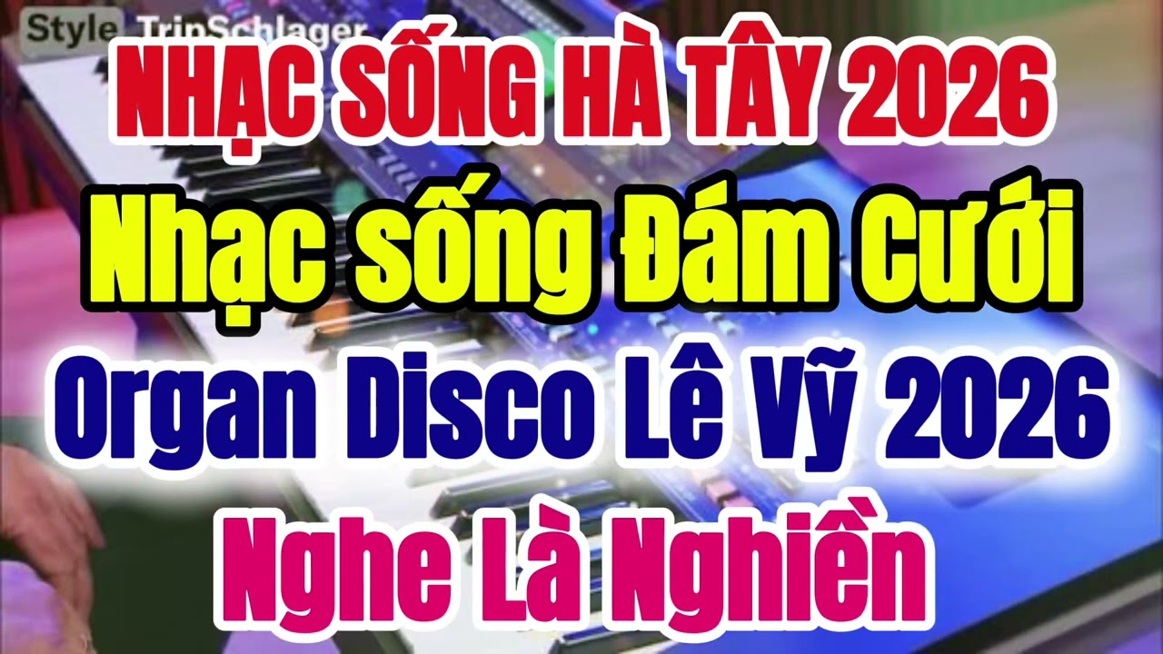 Nhạc Sống Hà Tây 2026 - Nhạc Sống Đám Cưới - Liên Khúc Disco Lê Vỹ 2026 - Nghe là  Nghiền