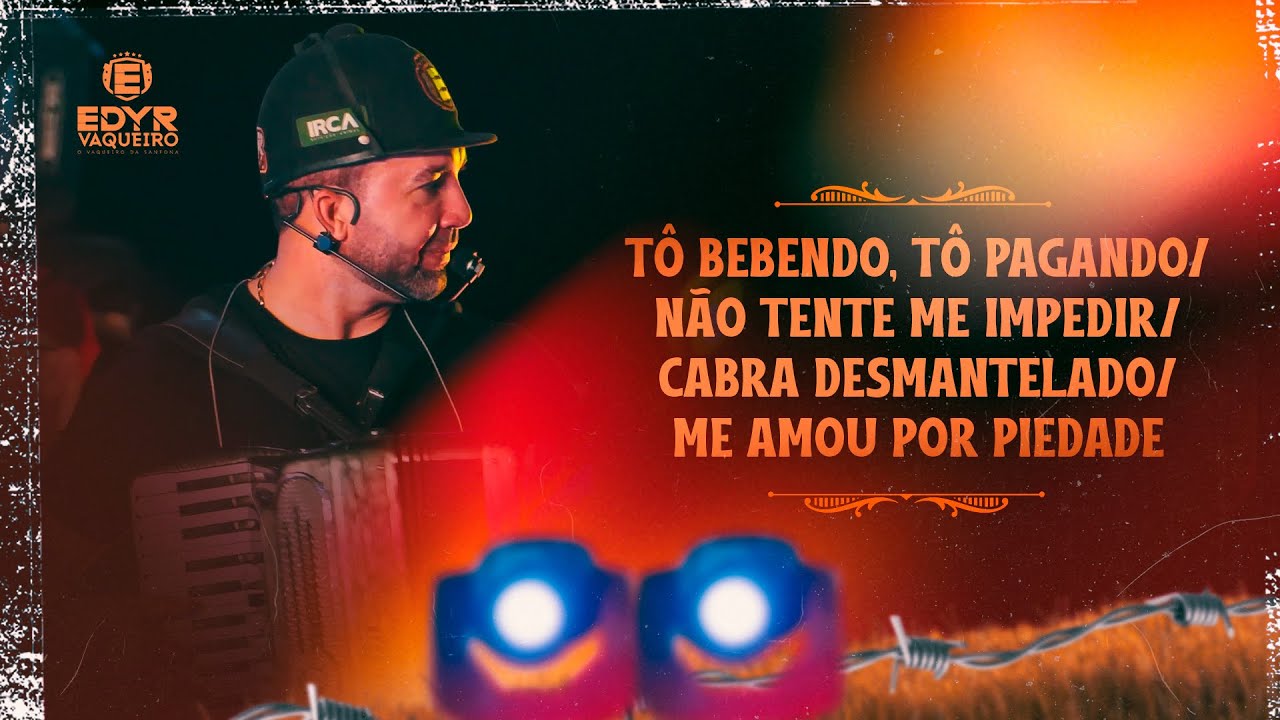 TÔ BEBENDO, TÔ PAGANDO/NÃO TENTE ME IMPEDIR/CABRA DESMANTELADO/ME AMOU POR PIEDADE - Edyr Vaqueiro