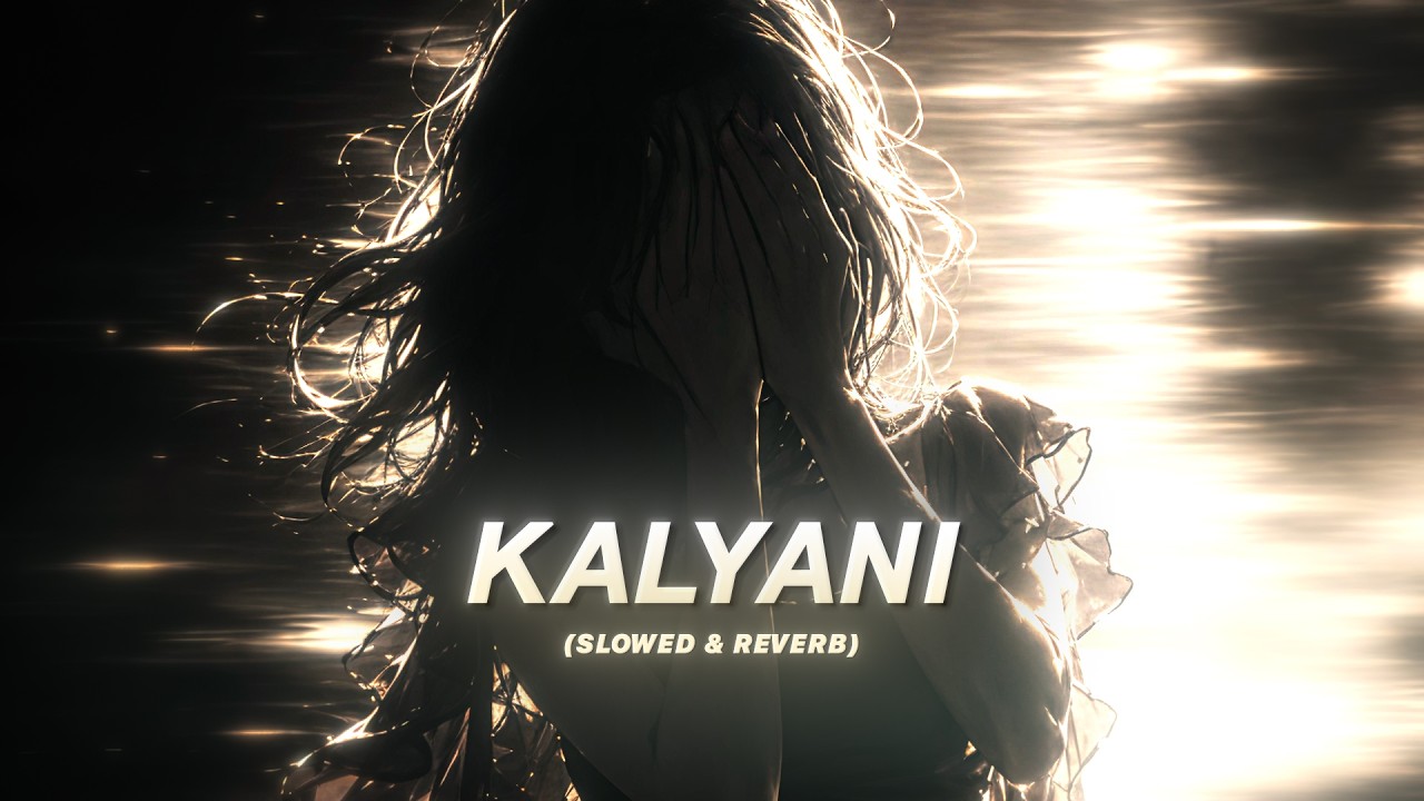 Kalyani (Remix) - Slowed & Reverb | Arjn kds Fifty4 & Shreya Ghoshal