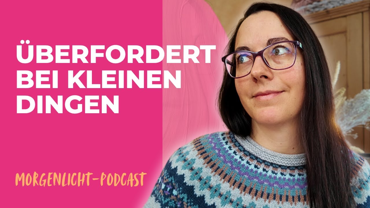 Warum kleine Dinge dich völlig überfordern