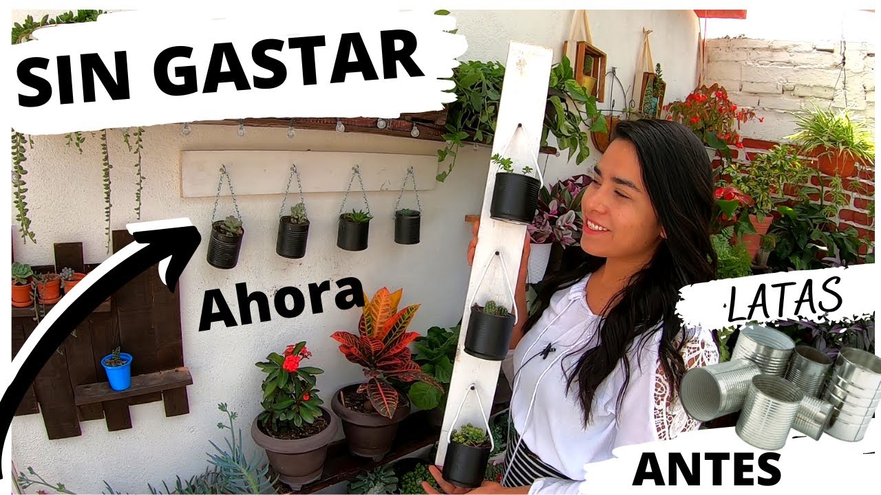 Recicla Latas Para Poner Bonito Tu Jardín // Ahorra espacio