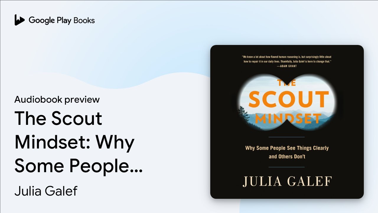 The Scout Mindset: Why Some People See Things&hellip; by Julia Galef &middot; Audiobook preview