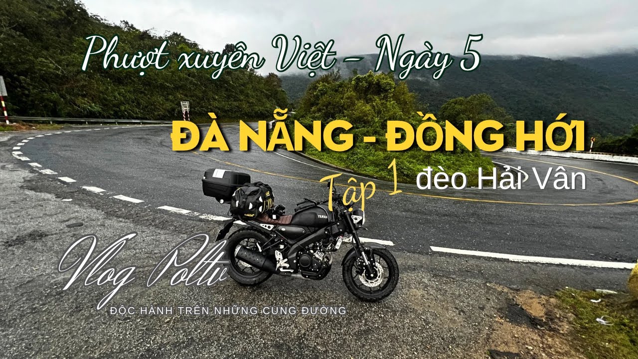 Phượt xuyên việt - ngày 5 | đà nẵng - đồng hới | tập 1: đèo hải vân | poltv