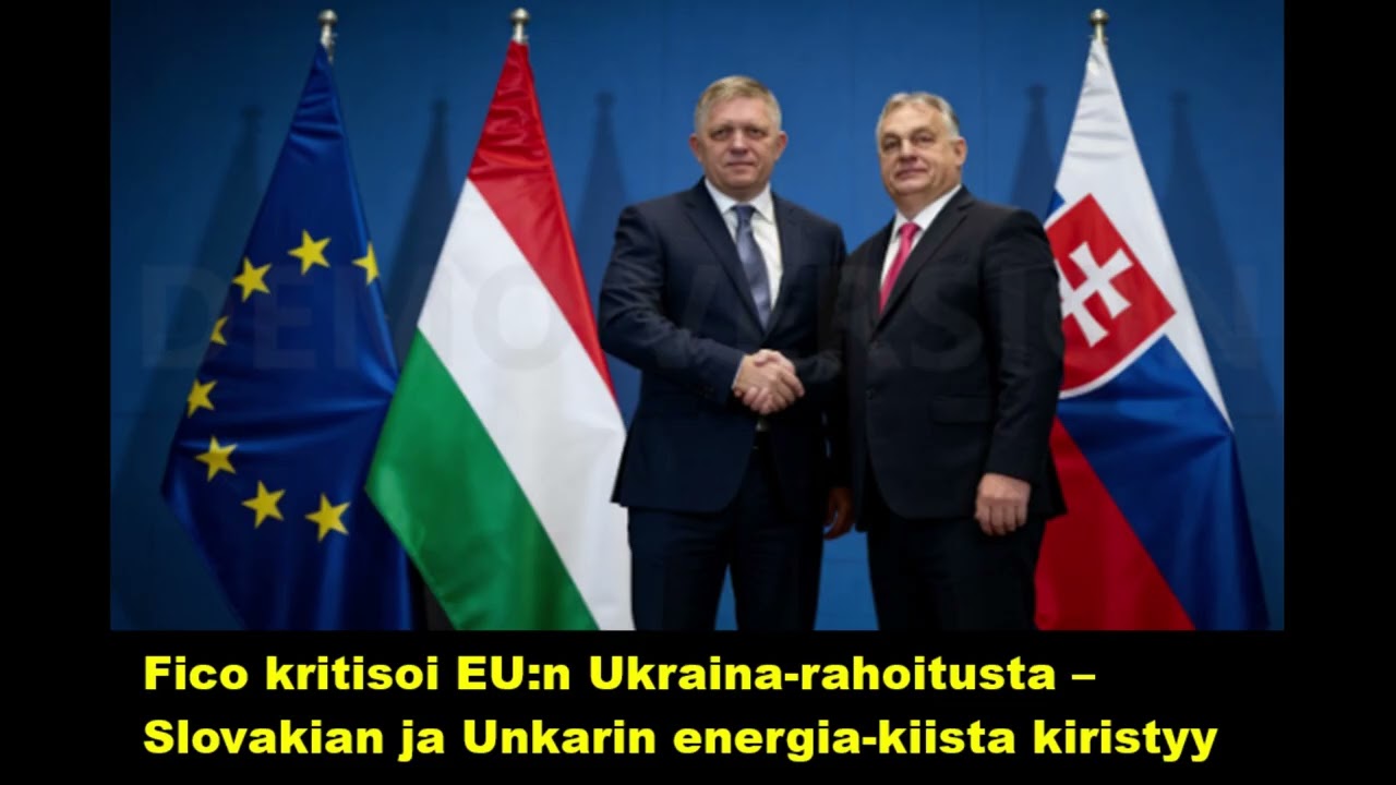 Fico kritisoi EUn Ukraina-rahoitusta - Slovakian ja Unkarin energia-kiista kiristyy