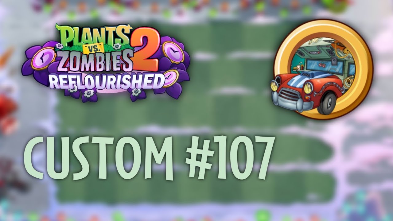 PvZ2 Reflourished (1.4.0) | Custom PC #107 | Festivities 'til the End of Time