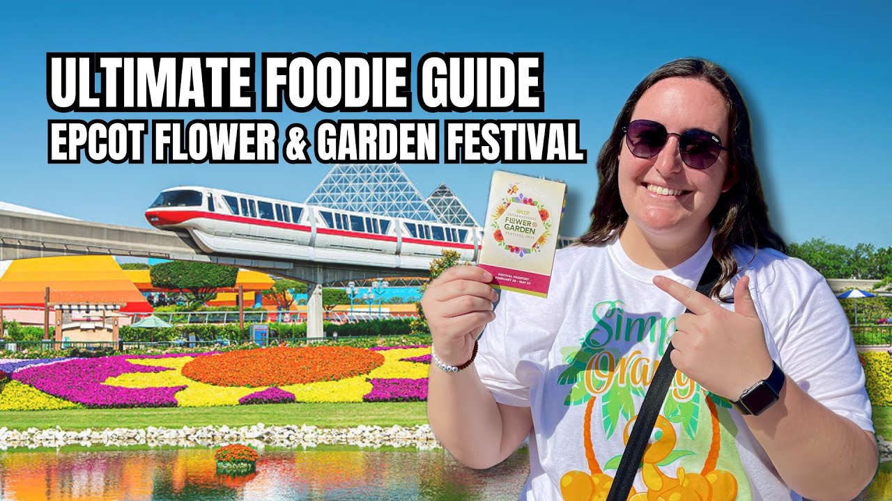 ULTIMATE FOODIE GUIDE: EPCOT'S FLOWER AND GARDEN FESTIVAL- Walt Disney World