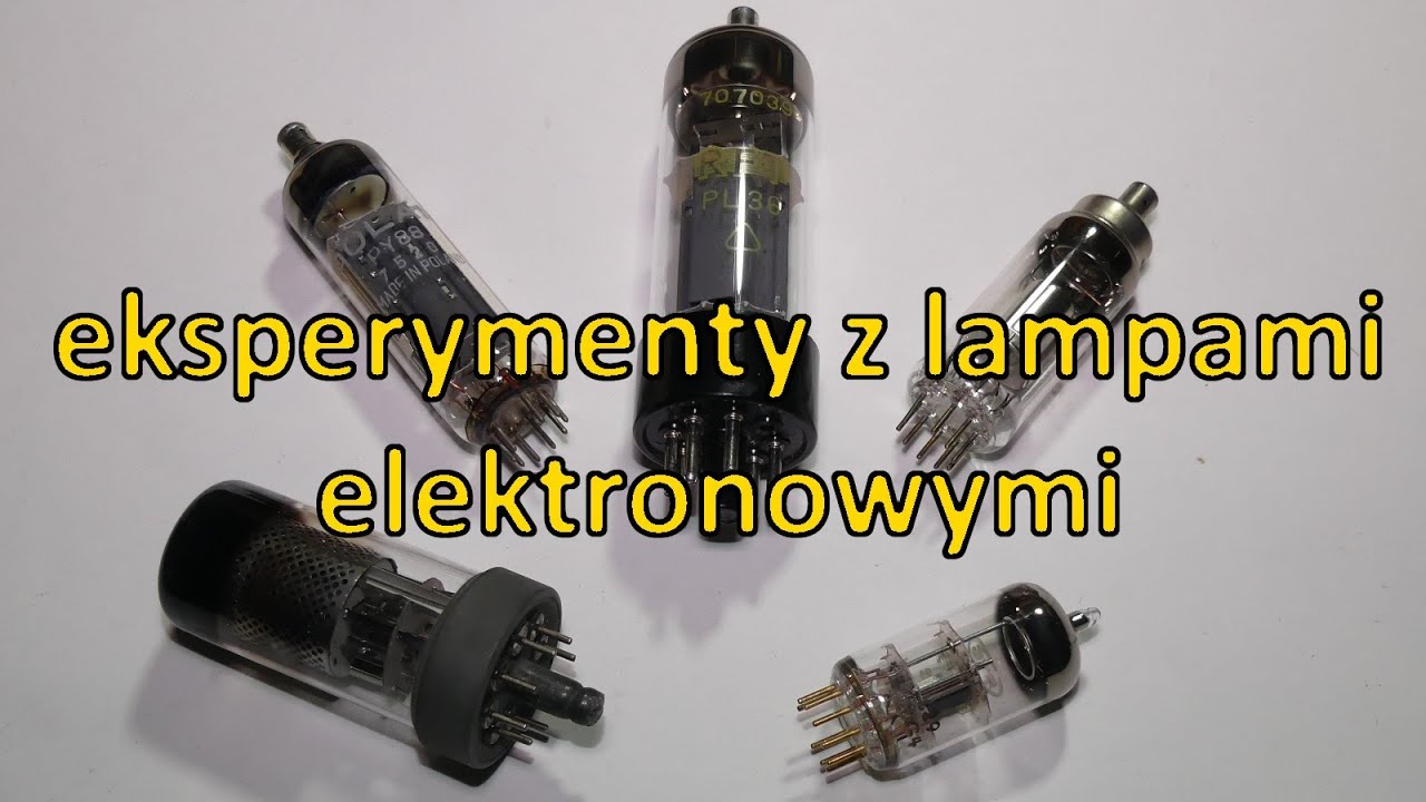 Eksperymenty z lampami elektronowymi - #31 edu elektroda.pl