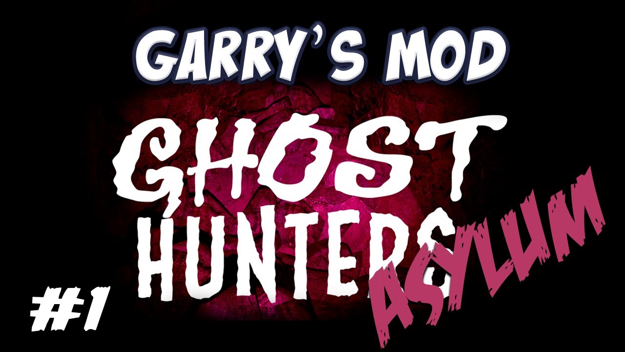 Garrys Mod - Asylum Ghost Hunters Part 1