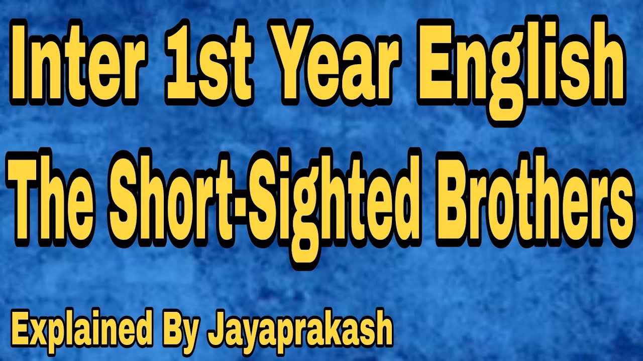 The Short sighted Brothers inter first year english explained by Jayaprakash
