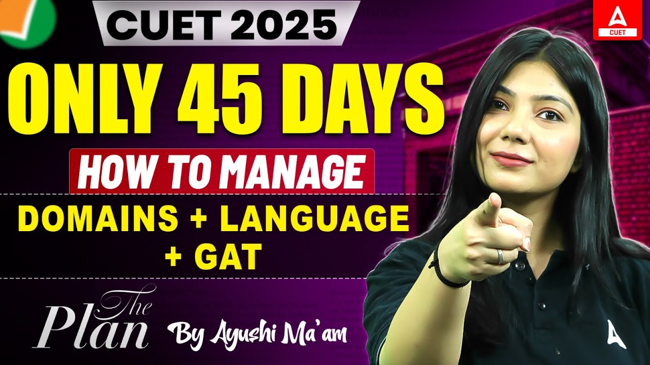 CUET 2025 | How to Manage Domains, Language + General Aptitude Test | The Perfect Plan 📝✅