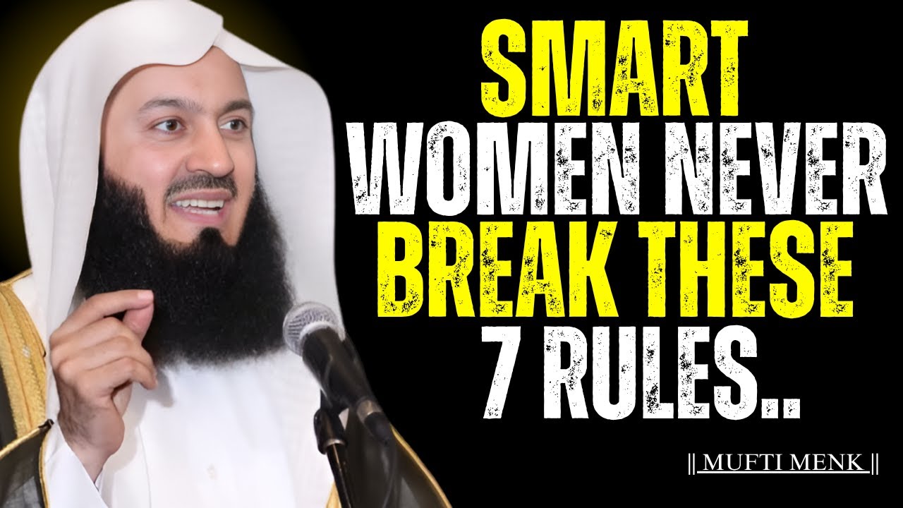 Smart Women Never Break These 7 Rules || Mufti Menk | Motivational Islamic Speech #allah