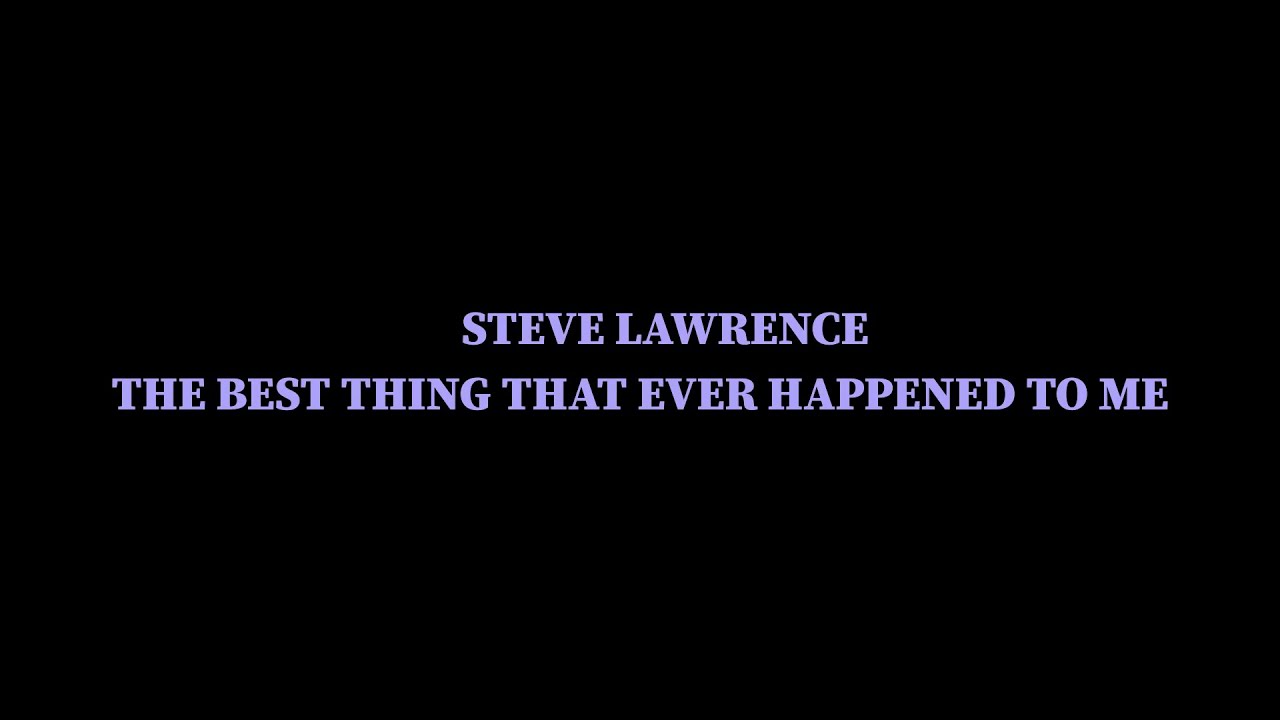 Steve Lawrence The Best Thing That Ever Happened To Me Karaoke