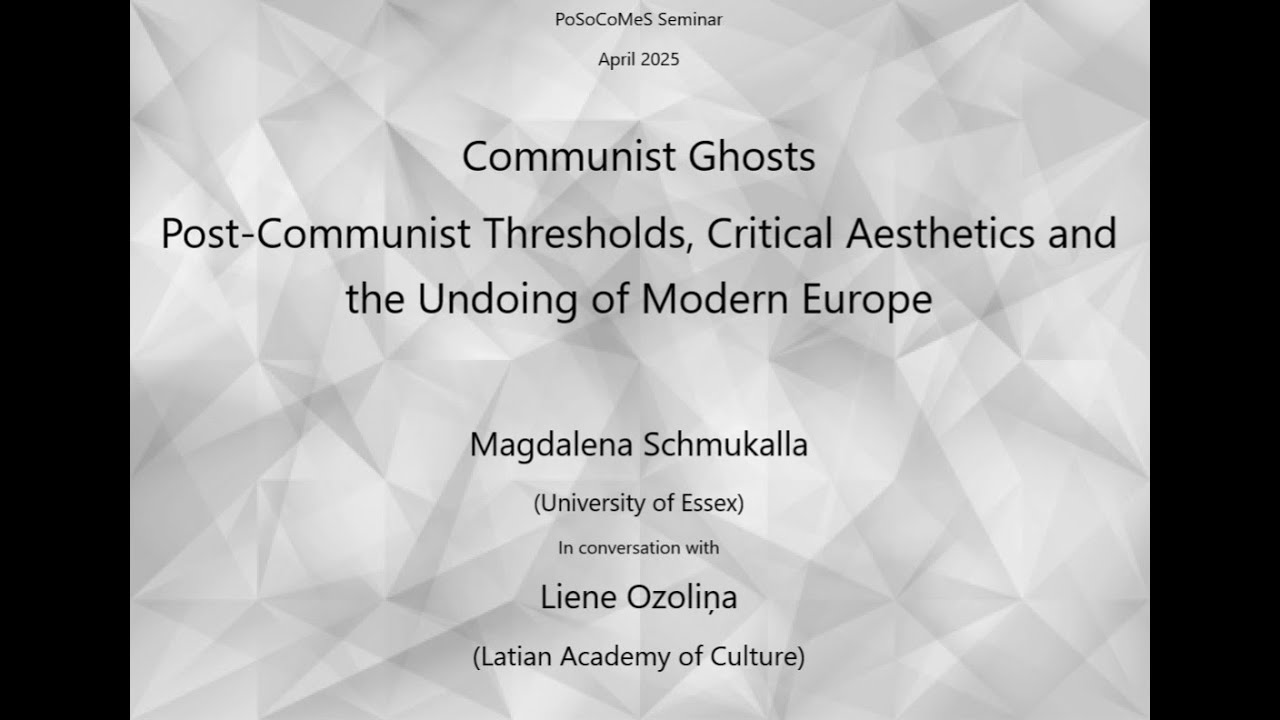 PoSoCoMeS Seminar #29. Communist Ghosts: Magdalena Schmukalla in conversation with Liene Ozoliņa