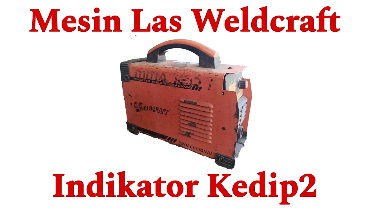 Mesin Las Weldcraft Indikator Kedip-Kedip Di Sertai Suara Cetak-Cetek