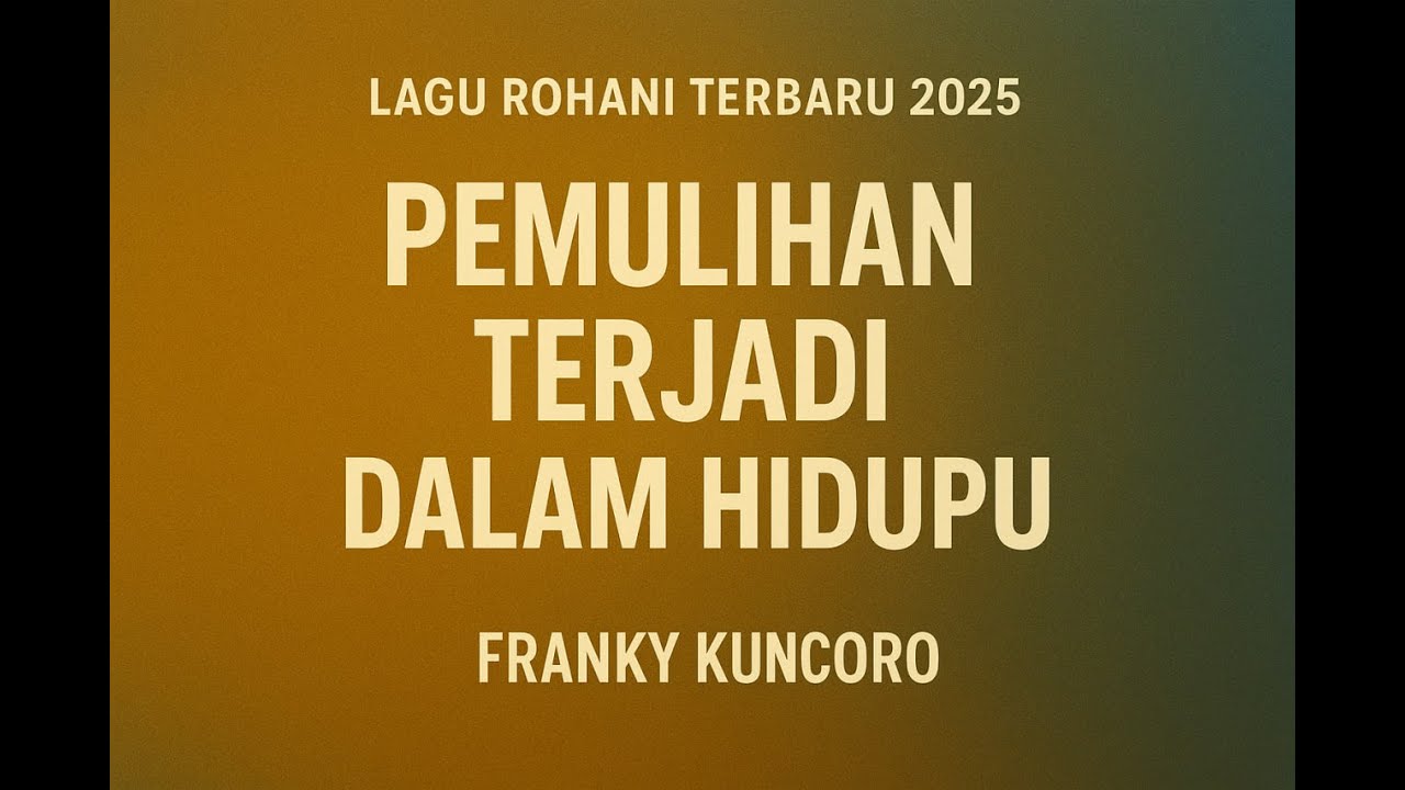 PEMULIHAN TERJADI | Lagu Rohani Terbaru 2025 - Franky Kuncoro