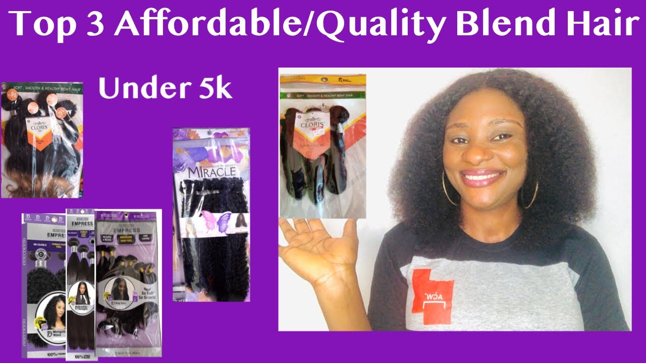 Top 3 Quality/Affordable Blend Hair Under 5k In Nigeria