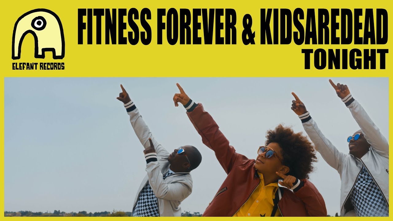 FITNESS FOREVER feat. KIDSAREDEAD - Tonight [Official]