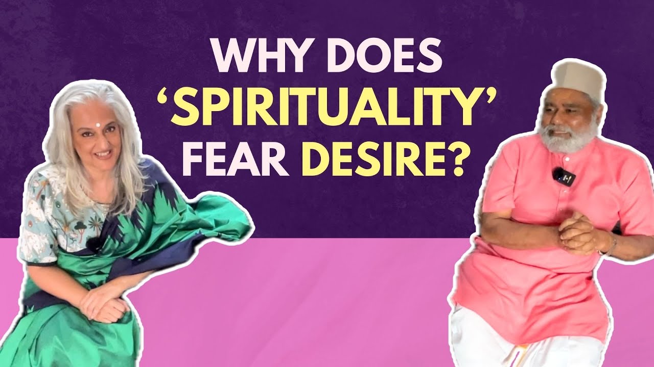 Why does ‘Spirituality’ fears Desire? - Seema Anand The Helpline