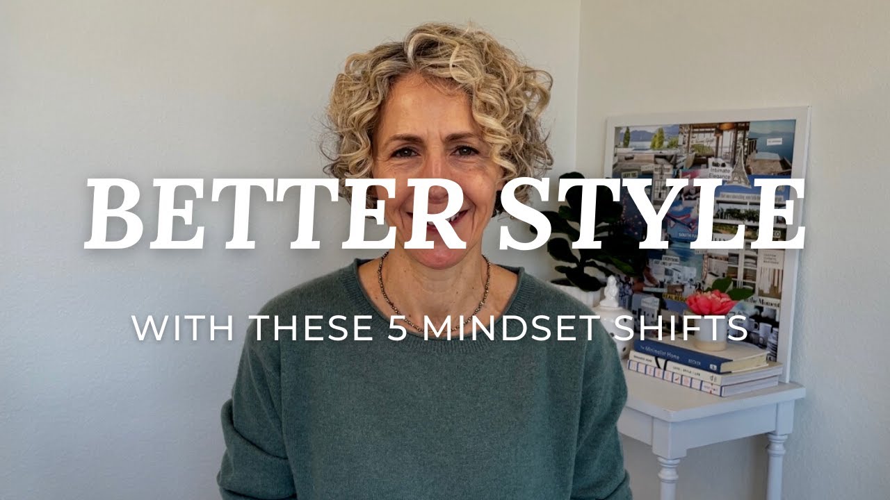 Improve Your PERSONAL STYLE with These 5 Mindset Shifts