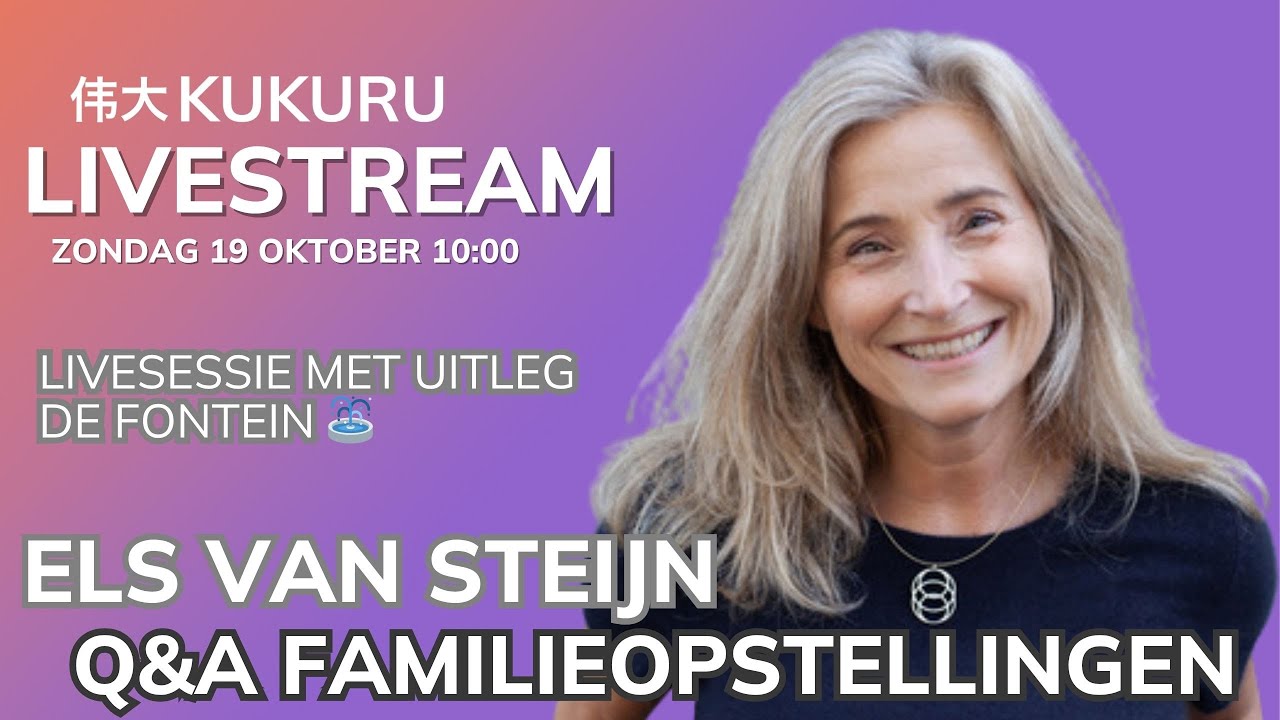 👨‍👨‍👧‍👦 Familieopstellingen de Fontein  ⛲️ Els van Steijn  🌠 - KUKURU LIVEstream