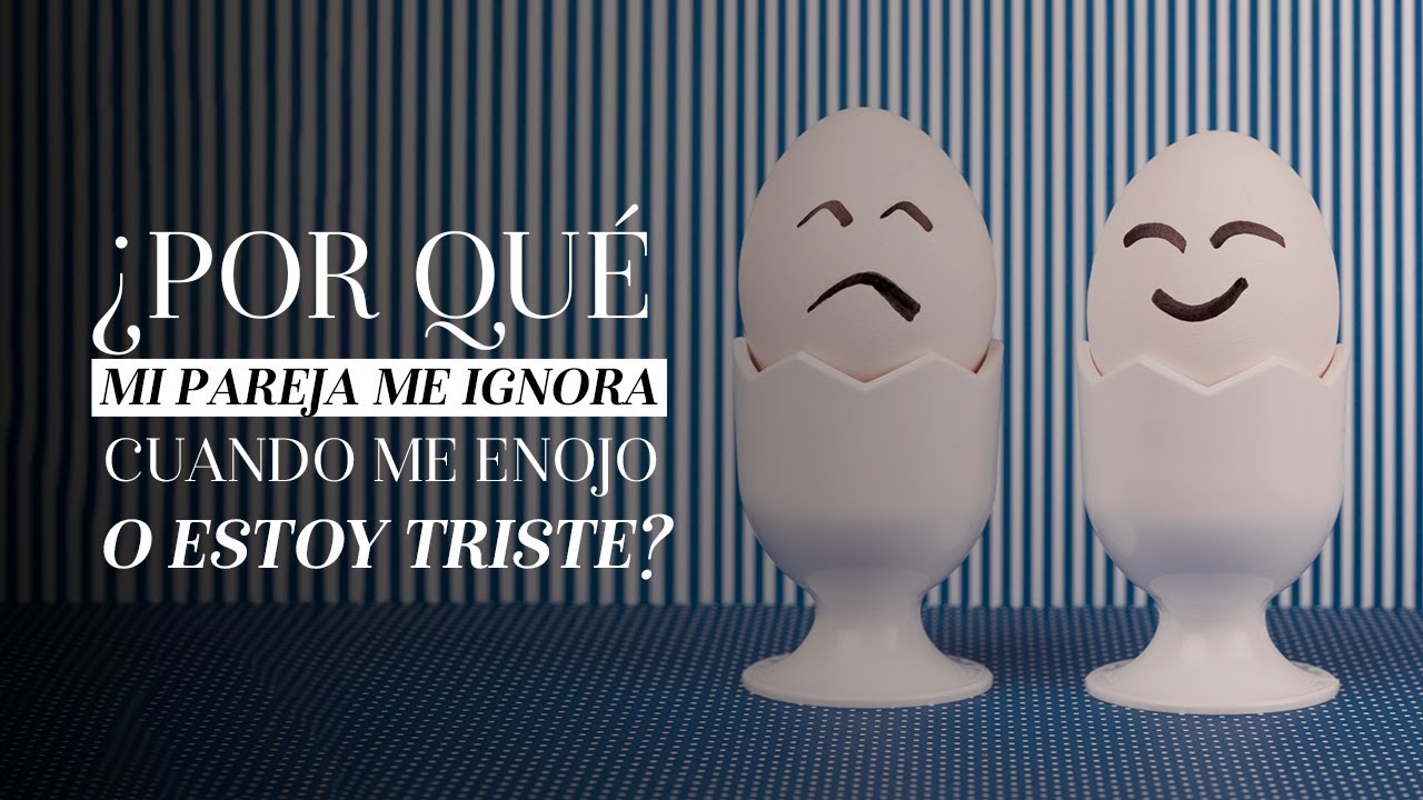¿Por qué mi pareja me ignora cuando me enojo o estoy triste? | Martha Debayle