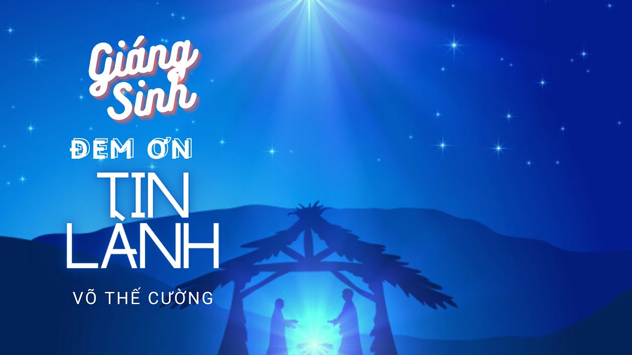 GIÁNG SINH ĐEM ƠN TIN LÀNH - Trình bày Võ Thế Cường - Official