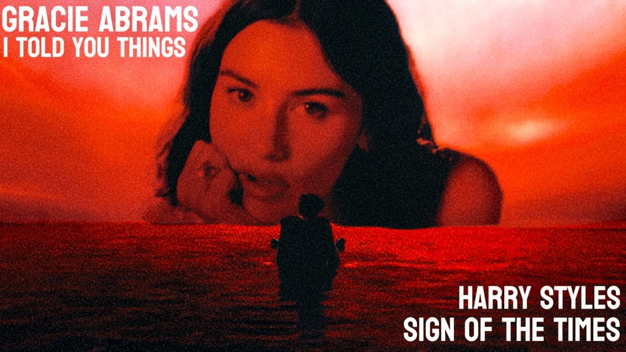 I Told You Things x Sign of the Times | Mashup of Gracie Abrams, Harry Styles (TikTok Mashup)
