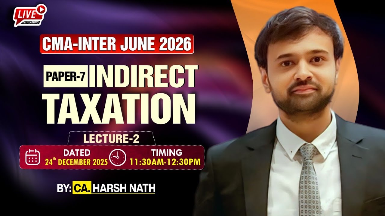 INDIRECT TAXATION- LECTURE 2 | CMA-INTER GROUP-I FOR JUNE. 2026 | By CA. HARSH NATH
