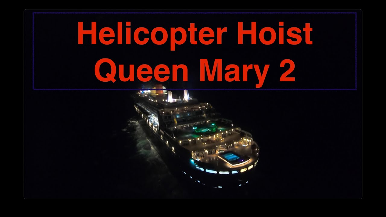 Helicopter hoist medevac to Queen Mary 2