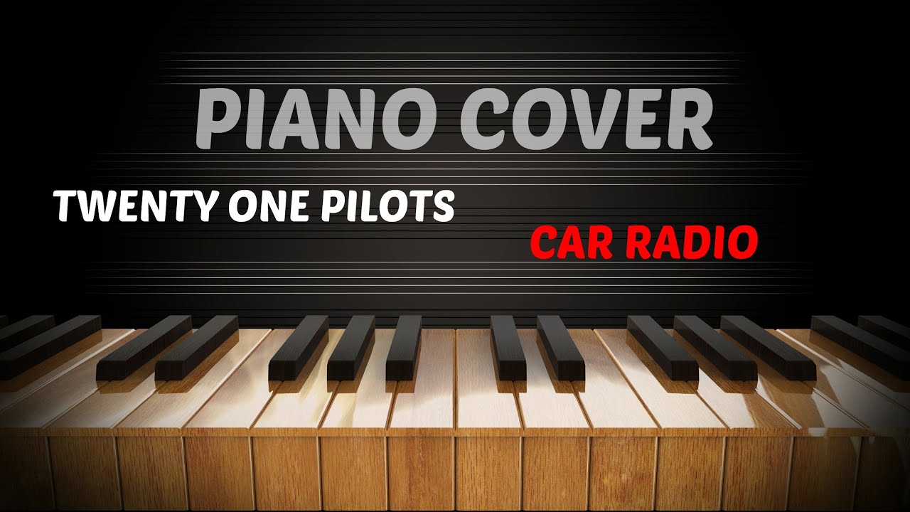 twenty one pilots: Car Radio - Piano Cover