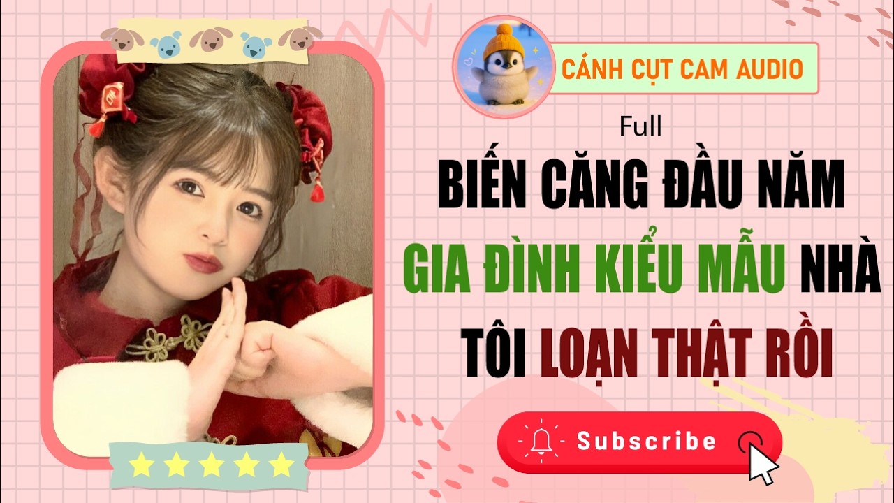 FULL AUDIO: Biến Căng Đầu Năm: Gia Đình Kiểu Mẫu Nhà Tôi Loạn Thật Rồi | Cánh Cụt Cam Audio
