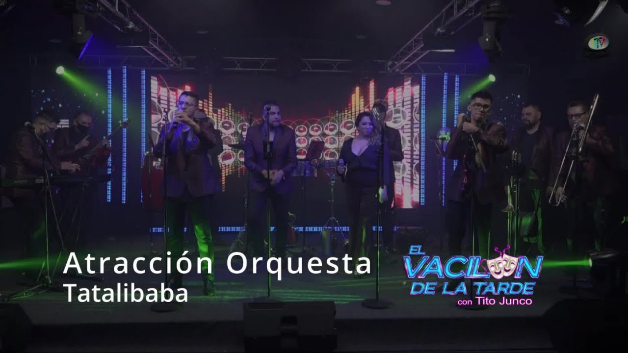 Atracci&oacute;n Orquesta - Tatalibaba, Vacil&oacute;n de la Tarde