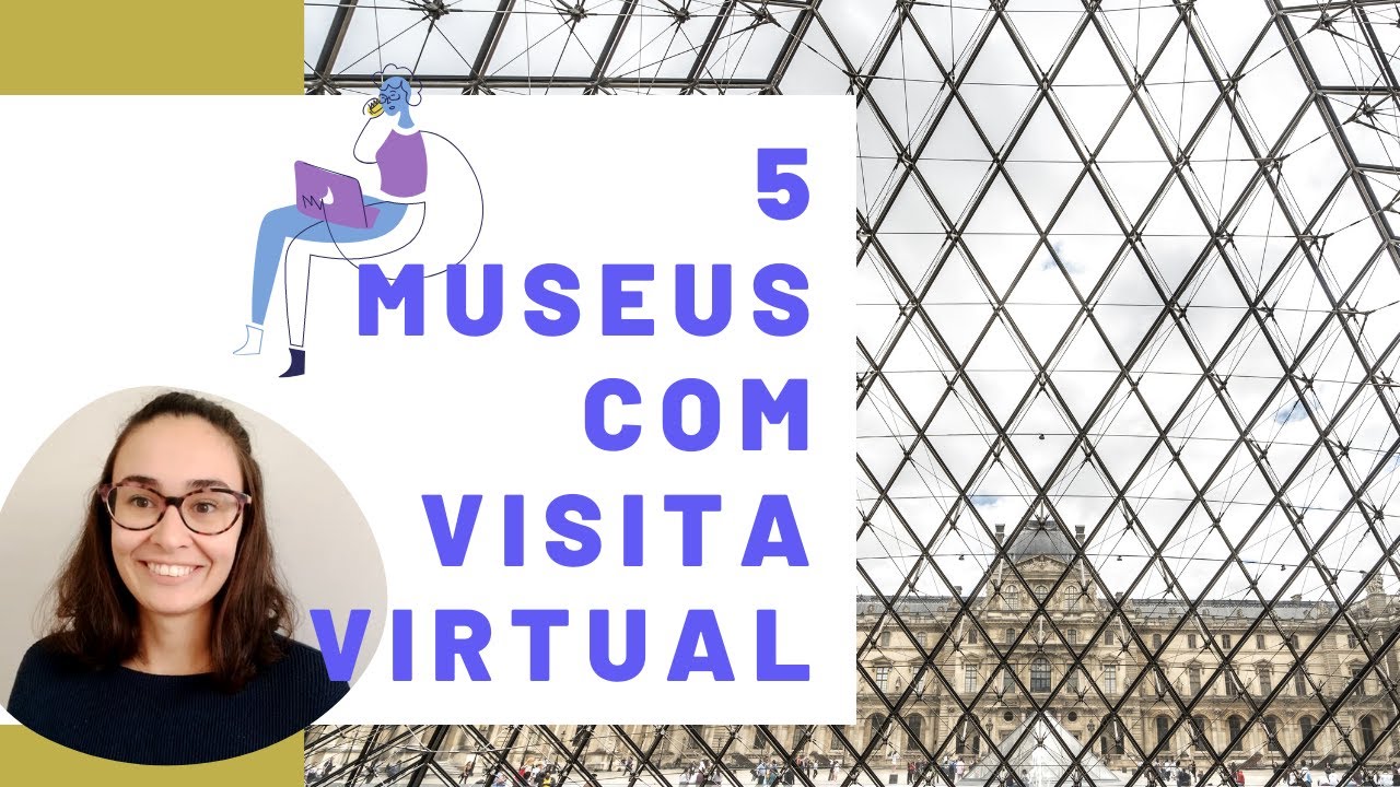 5 MUSEUS COM VISITA VIRTUAL | Historiar-se