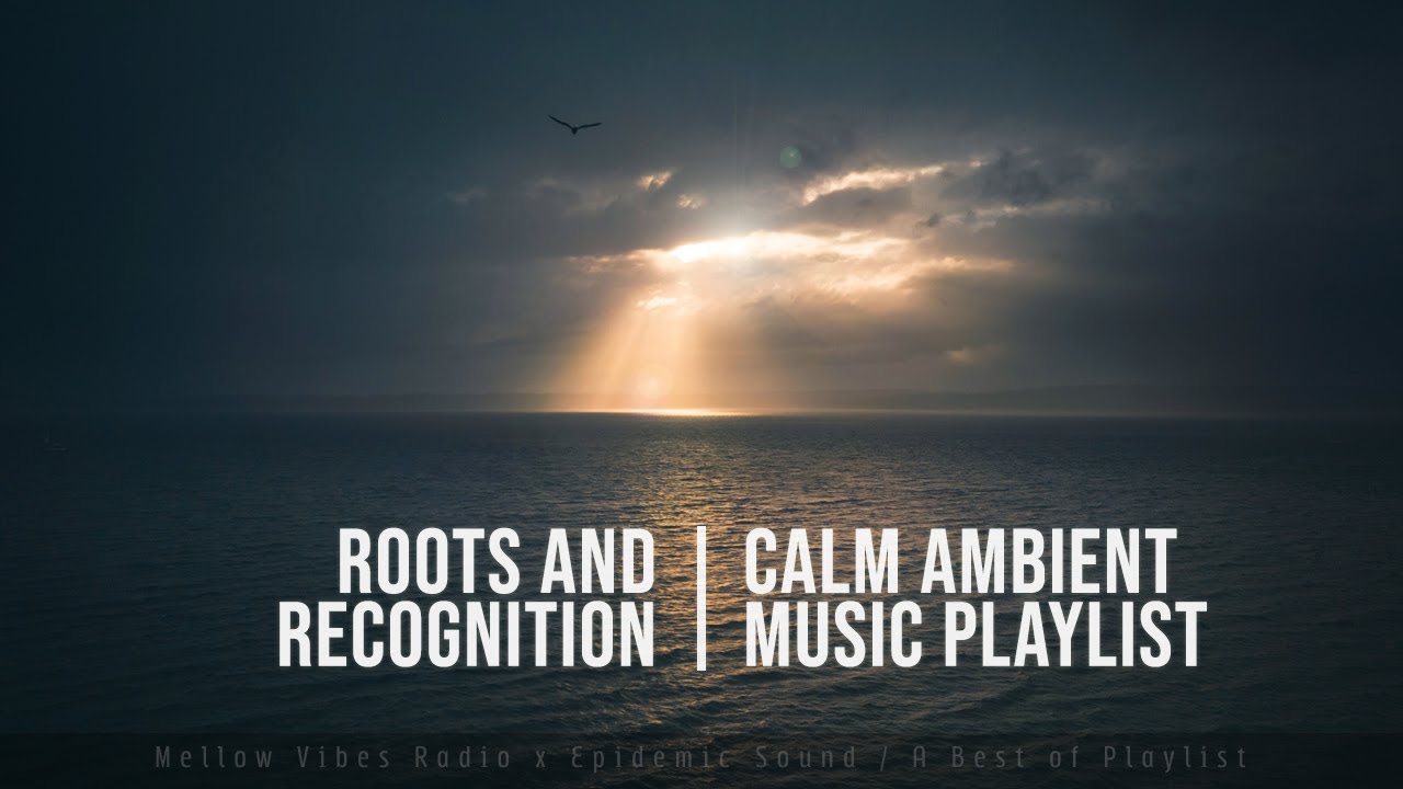 Calming Beautiful Ambient Music (Roots and Recognition, vol.1)